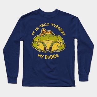 It Is Taco Tuesday My Dudes Frog Meme Long Sleeve T-Shirt